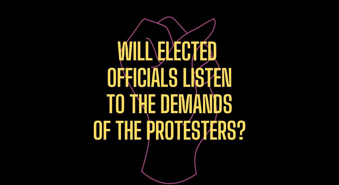 A fist up and text that reads will elected officials listen to the demands of the protesters?