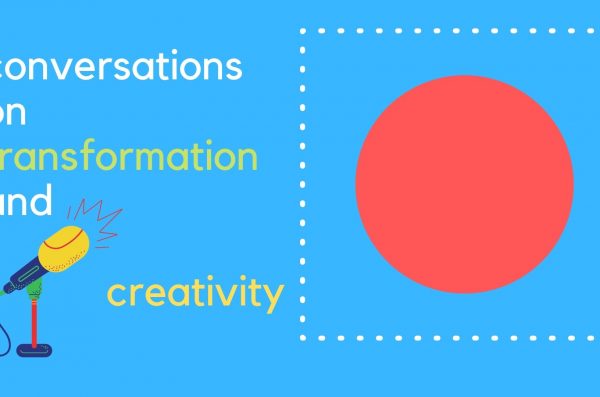 a mic and large circle on a graphic with text reads: conversations on transformation and creativity