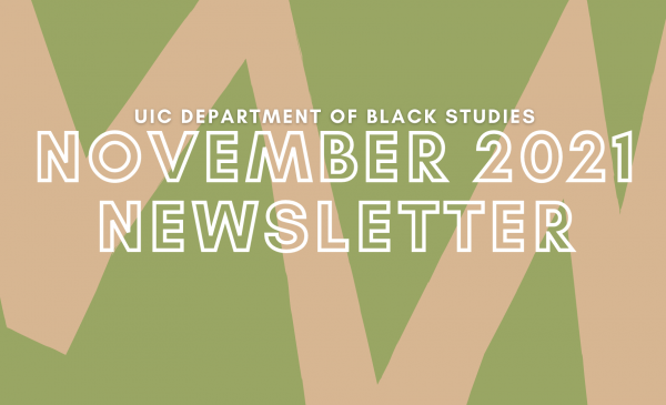 white font atop a green and tan background that reads UICs department of Black Studies November 2021 Newsletter