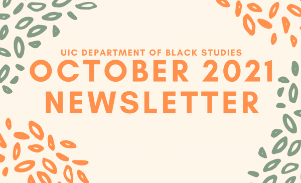blue font atop a daorange font atop a cream background that reads UICs department of Black Studies October 2021 Newsletter