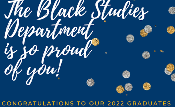 The Black Studies Department is so proud of you in white text on a blue card