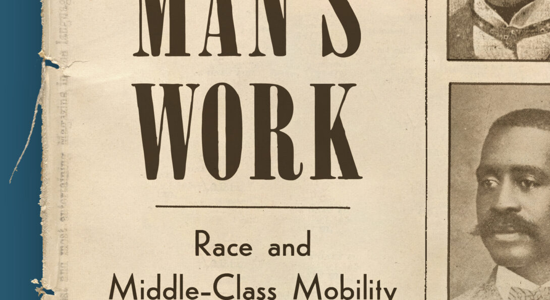 book cover that mimics a newspaper with black and white photos and text that reads “White Man’s Work: Race and Middle-Class Mobility into the Progressive Era. Joseph O. Jewell. In the financial chaos of the last few decades, increasing wealth inequality has shaken people’s expectations about middle-class stability. At the same time, demographers have predicted the “browning” of the nation’s middle.”